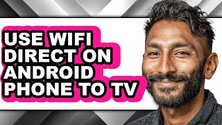 How to Use Wifi Direct on Android Phone to Tv - Step by Step