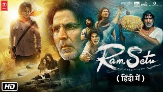 Ram Setu full movie new released 2022 | Akshay Kumar, Jacqueline Fernandez