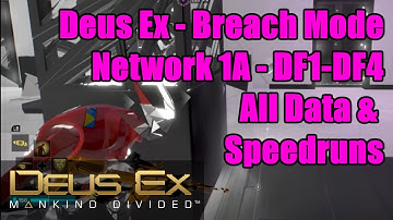 Deus Ex | Breach Walkthrough Guide | Network 1A | DF1-DF4 | All Data & Speedruns