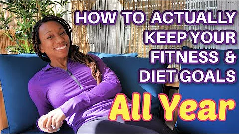 How to actually KEEP your FITNESS & DIET Goals ALL...