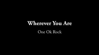 One Ok Rock - Wherever You Are (Lirik dan Terjemah)