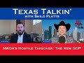 Texas Talkin' Ep 67 MAGA's Hostile Takeover