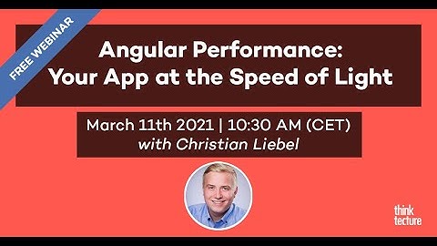 Angular Performance: Your App at the Speed of Light (Webinar, 11.03.21)