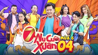 7 Nụ Cười Xuân 6 | Tập 4:Tiến Luật bị uýnh "bung não" vì Song Luân,Thúy Ngân cực chiến với Lâm Vỹ Dạ