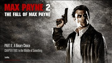 Max Payne 2 Part 2: A Binary Choice Chapter 2: In the Middle of Something