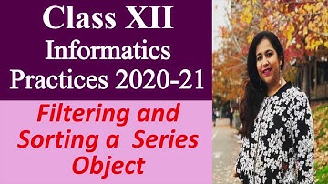Lesson#7, Filtering and Sorting a Series, Python Pandas 1 (Chapter 1) Sumita Arora TextBook XII I.P.