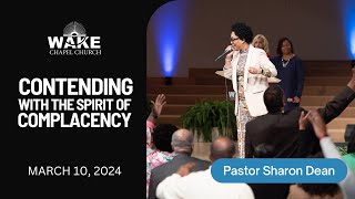 "Contending With The Spirit of Complacency" Pastor Sharon Dean, 9am Service