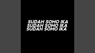 Download Lagu SUDAH SOMO IKA