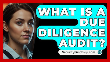 What Is A Due Diligence Audit? - SecurityFirstCorp.com