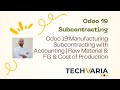 Odoo 19 Manufacturing Subcontracting with Accounting | Raw Material &amp; FG &amp; Cost of Production