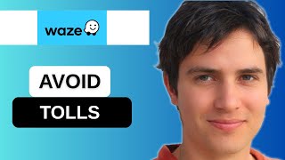 Full How To Avoid Tolls On Waze Guide