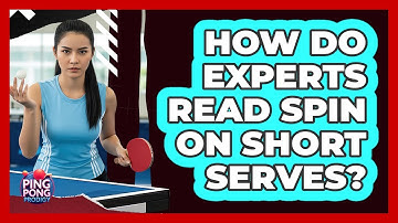 How Do Experts Read Spin On Short Serves?