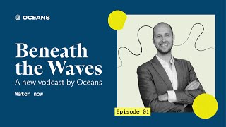 Beneath the Waves | Matt Wallaert | Oceans Talent Vodcast | Episode 01