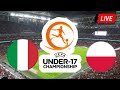 🔴 LIVE: Italy u17 vs Poland u17 |  UEFA U17 Championship 2024 | Match LIVE Now