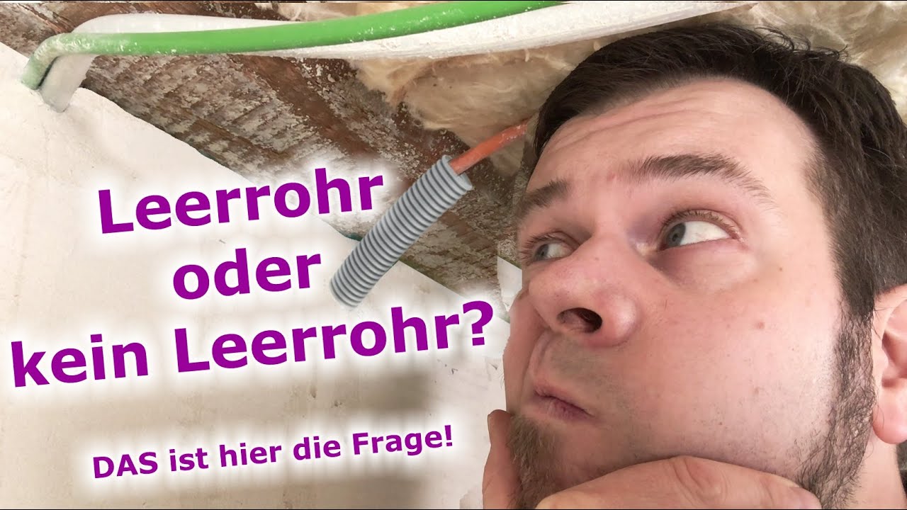 Elektroinstallation selber machen: Aber mit oder ohne Leerrohren?