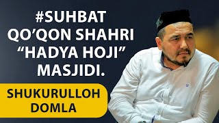 Shukurulloh domla I Qo’qon shahri “Hadya Hoji” masjididagi suhbat