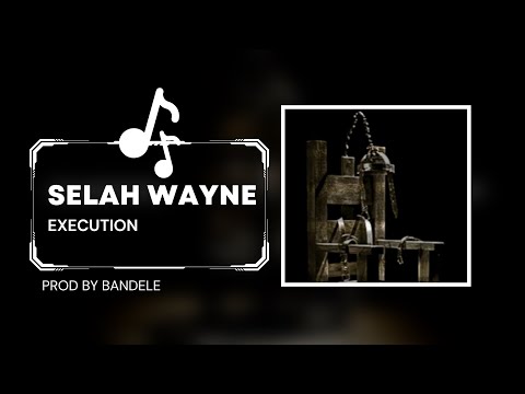 Selah Wayne - Execution