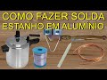 COMO SOLDAR ALUMINIO COM ESTANHO SOLDAR ALUMÍNIO COMO FAZER SOLDA EM ALUMINIO FERRAMENTAS