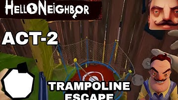 Hello Neighbor ACT-2 Trampoline Escape Gameplay walkthrough (Android)