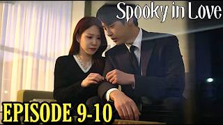Spooky in Love (2026) Korean Drama Episode 9-10 Explained Recap