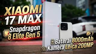 Xiaomi 17 Max Resmi Rilis: Snapdragon 8 Elite Gen 5, Baterai 8.000 mAh dan Kamera Leica 200MP!