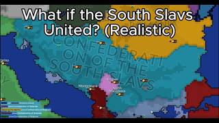 (REALISTIC) What if the South Slavs United?