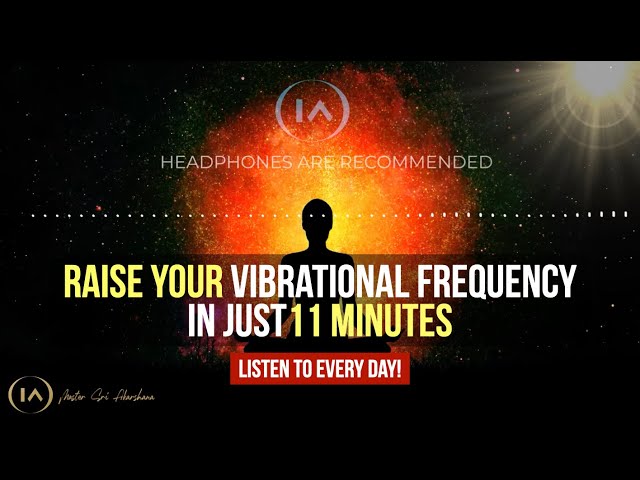 Raise Your Vibrations INSTANTLY | 11 Minute Guided Meditation [Listen to Everyday!] class=