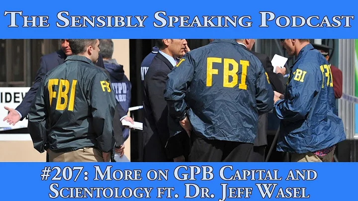 Sensibly Speaking Podcast #207: More on GPB Capital and Scientology ft. Dr. Jeff Wasel