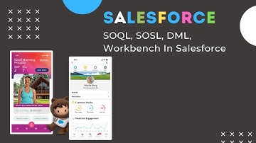 SOQL,SOSL,DML and Workbench In Salesforce