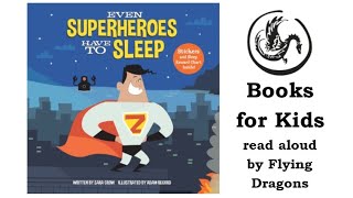 Even Superheroes Have to Sleep by Sara Crow | Books Read Aloud for Children | Audiobooks