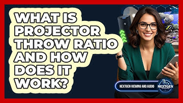 What Is Projector Throw Ratio And How Does It Work? - NextGen Viewing and Audio