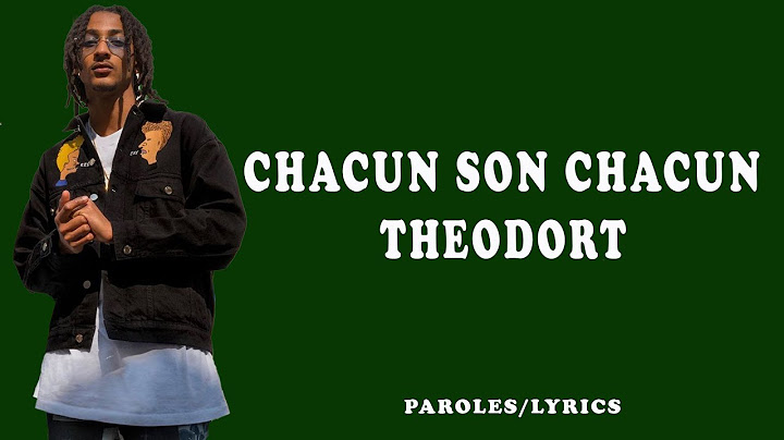 THEODORT CHACUN SON CHACUN PAROLES LYRICS