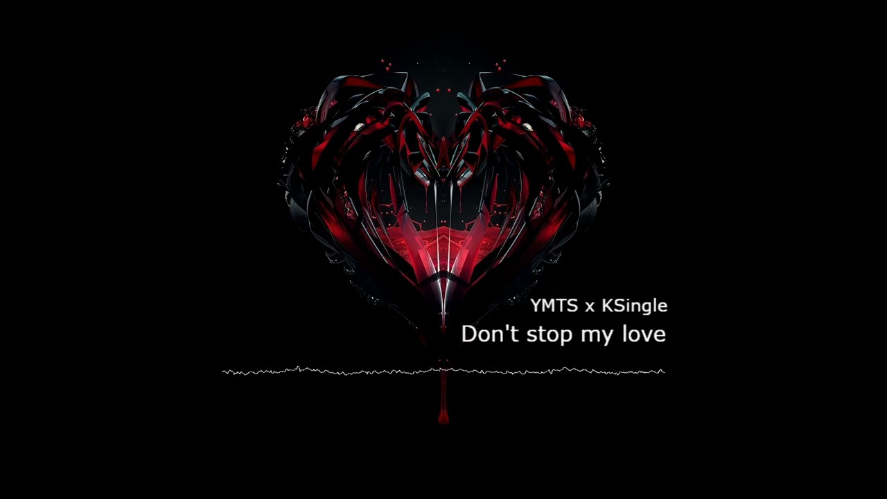 YMTS x KSingle - Don't stop my love [YMTS] [Official Video]