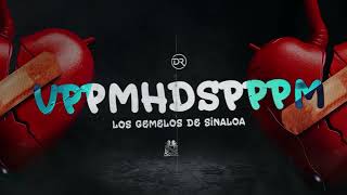 Los Gemelos De Sinaloa - VPPMHDSPPPM (Official Lyric Video)