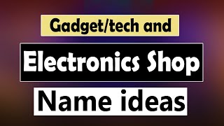 Tech Shop Name Ideas Electronics Gadget Business Name Ideas Tech Store Names