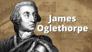 James Oglethorpe & The Founding of Georgia