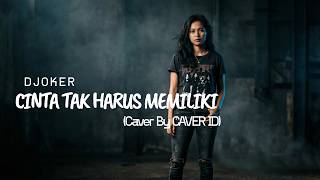 DJOKER _ CINTA TAK HARUS MEMILIKI | 🔥 Rock Version 🔥 | Cover ID (Bikin Merinding!)