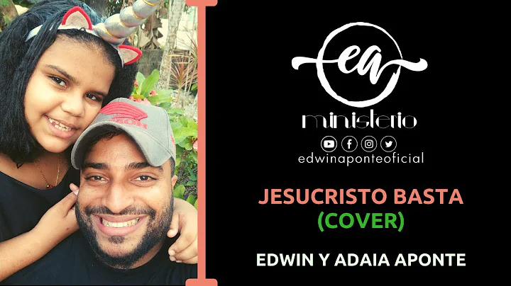 Jesucristo Basta - Edwin y Adaia Aponte (cover)