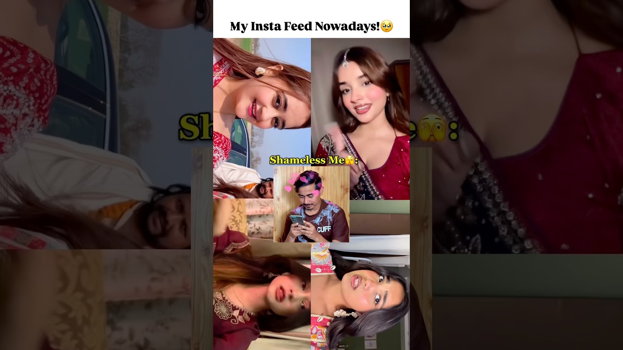 Feed Me Itni Ladkiyan Pehli Baar🥹❤️ My Instagram Feed Nowadays😂 