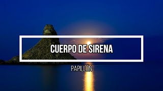 💚 Cuerpo de Sirena 💚 // Letra // Papillón