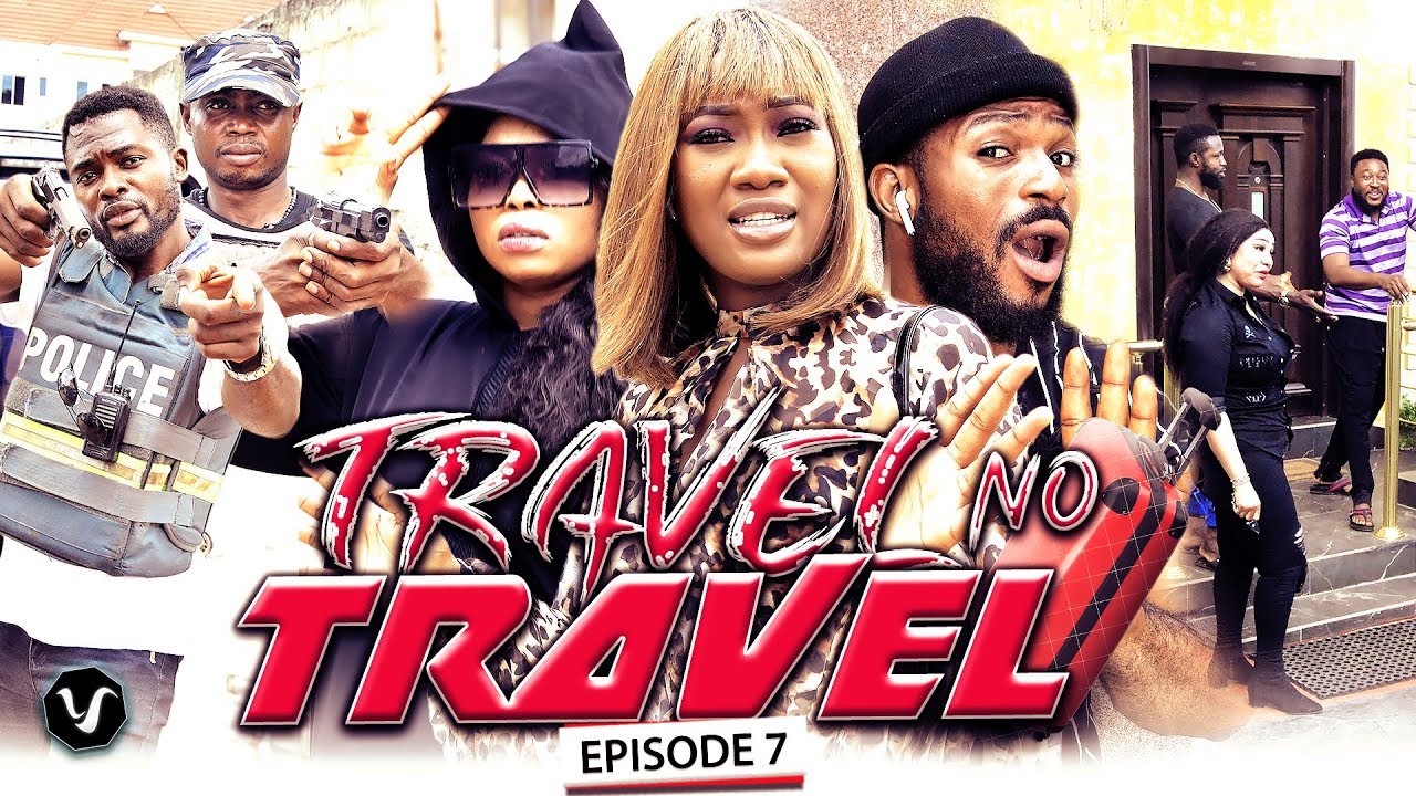 Download TRAVEL NO TRAVEL (EPISODE 7) - UCHENANCY 2019 NEW MOVIE ALERT