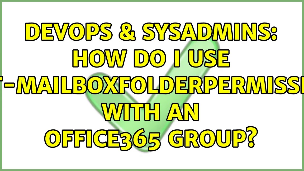 DevOps & SysAdmins How do I use GetMailboxFolderPermission with an