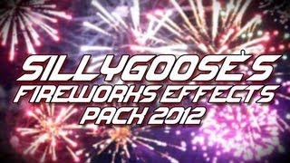 SillyGoose's Fireworks Effects Pack 2012 [FREE DOWNLOAD]