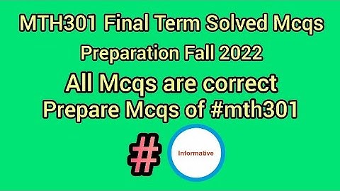 MTH301 Final Term Solved Mcqs | MTH301 Final Term Mcqs Preparation | #finalterm #mth301 #informative
