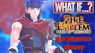 What If Path of Radiance Had Personal Skills?