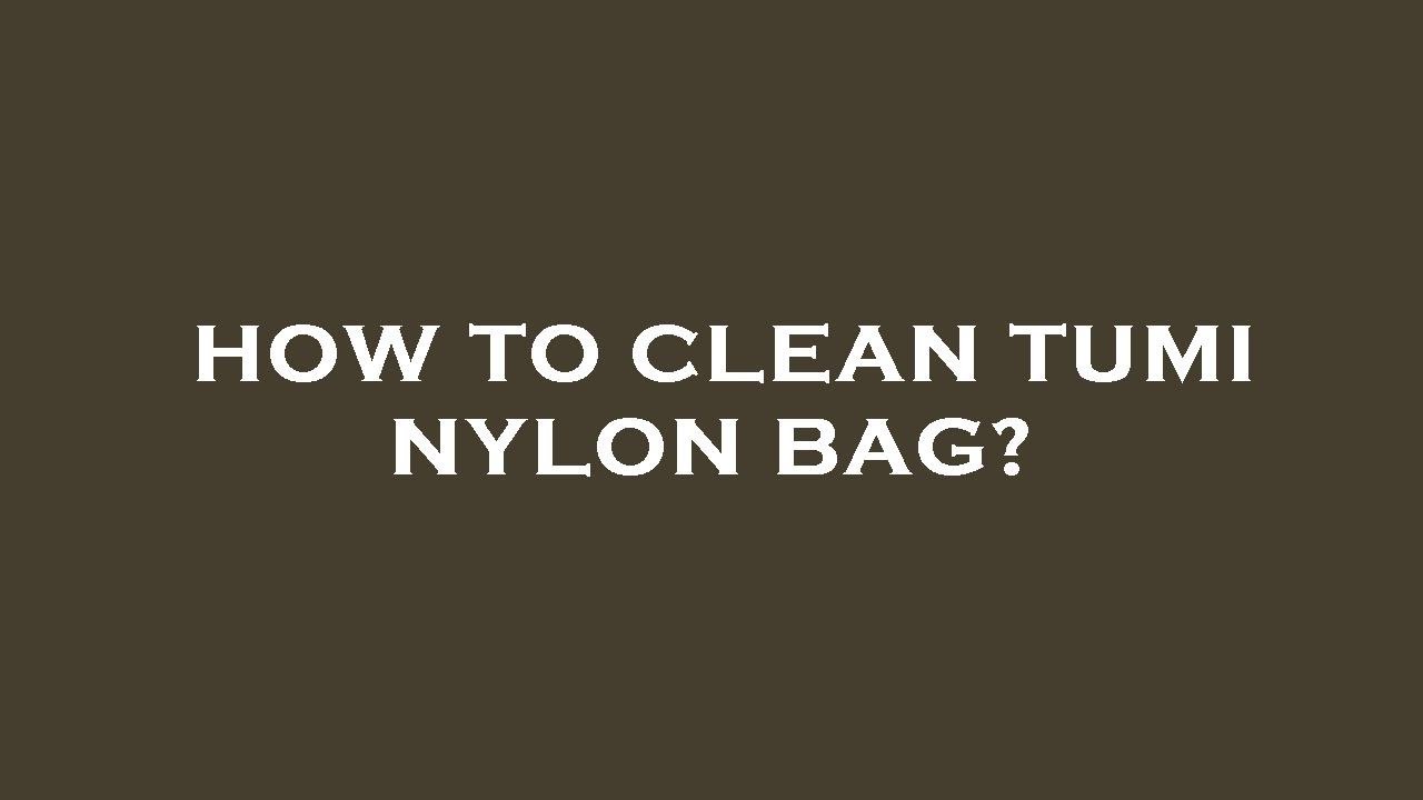 How To Clean Tumi Nylon Bag  