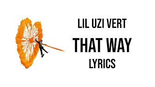 Lil Uzi Vert - That Way (Lyrics)