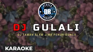 Dj Gulali Remix Karaoke (Dj DEXEN REMIXEN) Terbaru 2021