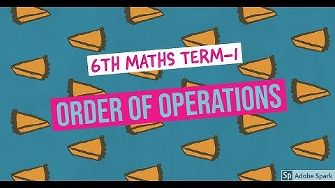 6TH MATHS TERM 1 ORDER OF OPERATIONS