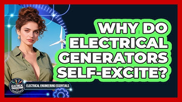 Why Do Electrical Generators Self-excite? - Electrical Engineering Essentials